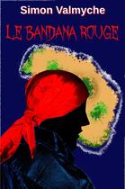 Couverture du livre « Le bandana rouge » de Simon Valmyche aux éditions Jb Editions