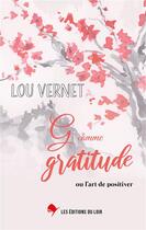 Couverture du livre « G comme gratitude - ou l'art de positiver » de Lou Vernet aux éditions Les Editions Du Loir