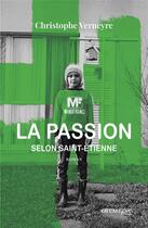 Couverture du livre « La passion selon st etienne » de Christophe Verneyre aux éditions En Exergue