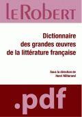 Couverture du livre « Dictionnaire des grandes oeuvres de la littérature française » de Henri Mitterand aux éditions Le Robert
