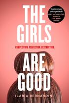 Couverture du livre « THE GIRLS ARE GOOD » de Ilaria Bernardini aux éditions Harper Collins Uk