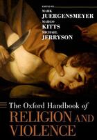 Couverture du livre « The Oxford Handbook of Religion and Violence » de Mark Juergensmeyer aux éditions Oxford University Press Usa