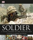 Couverture du livre « Soldier: A Visual History Of The Fighting Man » de Collins Tim Foreword aux éditions Dorling Kindersley