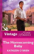 Couverture du livre « The Homecoming Baby (Mills & Boon Vintage Superromance) » de Kathleen O'Brien aux éditions Mills & Boon Series