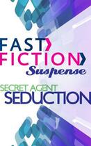 Couverture du livre « Secret Agent Seduction (Fast Fiction Suspense) » de Jennifer Morey aux éditions Mills & Boon Series