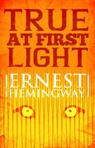 Couverture du livre « True at First Light » de Ernest Hemingway aux éditions Scribner