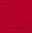 Couverture du livre « Mousse » de Helena Robertson aux éditions Disruptive Publishing