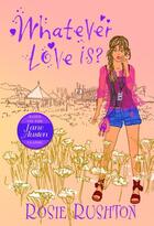 Couverture du livre « Whatever Love Is » de Ruston Rosie aux éditions Piccadilly Press