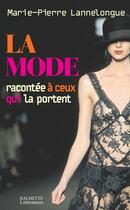 Couverture du livre « La mode expliquée à ceux qui la portent » de Lannelongue M-P. aux éditions Hachette Litteratures