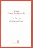 Couverture du livre « La forme intermédiaire » de Silvia Baron Supervielle aux éditions Seuil