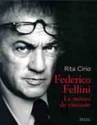 Couverture du livre « Federico Fellini ; le métier de cinéaste » de Rita Cirio aux éditions Seuil