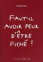 Couverture du livre « Faut-il avoir peur d'être fiché ? » de Levy-A aux éditions Larousse