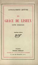 Couverture du livre « La grace de lisieux - conte burlesque » de Lefevre Louis-Raymon aux éditions Gallimard (patrimoine Numerise)