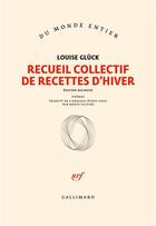 Couverture du livre « Recueil collectif de recettes d'hiver » de Louise Gluck aux éditions Gallimard