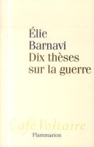 Couverture du livre « Dix thèses sur la guerre » de Elie Barnavi aux éditions Flammarion