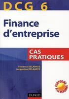 Couverture du livre « Finance d'entreprise DCG 6 ; cas pratiques » de Delahaye aux éditions Dunod