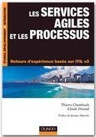 Couverture du livre « Les services agiles et et les processus ; retours d'expérience basés sur ITIL V3 » de Claude Durand et Thierry Chamfrault aux éditions Dunod