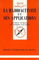 Couverture du livre « Radioactivite et ses applications qsj 33 » de Tubiana/Dautray M/R aux éditions Que Sais-je ?