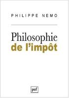 Couverture du livre « Philosophie de l'impôt » de Philippe Nemo aux éditions Puf