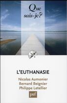 Couverture du livre « L'euthanasie (7e édition) » de Nicolas Aumonier et Bernard Beigner et Philippe Letellier aux éditions Que Sais-je ?
