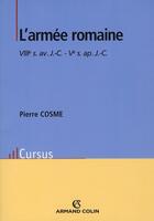 Couverture du livre « L'armée romaine ; VIII siècle av. J.-C. - V siècle après J.-C. » de Pierre Cosme aux éditions Armand Colin