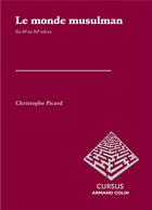 Couverture du livre « Le monde musulman ; du XIe au XVe siècle » de Christophe Picard aux éditions Armand Colin