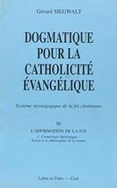 Couverture du livre « L'affirmation de la foi, cosmologie théologique, sciences et philosophies de la » de Siegwalt G aux éditions Cerf