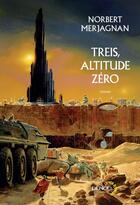 Couverture du livre « Treis, altitude zéro » de Norbert Merjagnan aux éditions Denoel