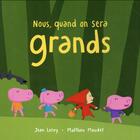 Couverture du livre « Nous quand on sera grands » de Leroy/Maudet aux éditions Ecole Des Loisirs