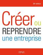 Couverture du livre « Créer ou reprendre une entreprise » de Alexandre Grevet aux éditions Eyrolles