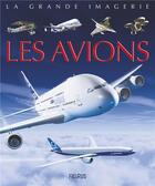 Couverture du livre « Les avions » de Jacques Dayan et Agnes Vandewiele et Pascal Laheurte et Steve Weston aux éditions Fleurus