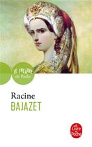 Couverture du livre « Bajazet » de Jean Racine aux éditions Le Livre De Poche