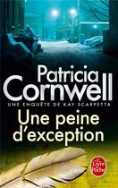 Couverture du livre « Une peine d'exception » de Patricia Cornwell aux éditions Le Livre De Poche