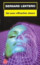 Couverture du livre « Vol avec effraction douce » de Lenteric-B aux éditions Le Livre De Poche