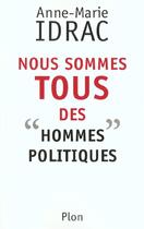 Couverture du livre « Nous Sommes Tous Des Hommes Politiques » de Anne-Marie Idrac aux éditions Plon