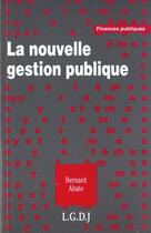 Couverture du livre « Nouvelle gestion publique (la) » de Bernard Abate aux éditions Lgdj