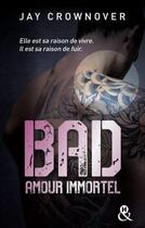 Couverture du livre « Bad Tome 4 ; amour immortel » de Jay Crownover aux éditions Harlequin