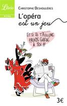 Couverture du livre « L'opéra est un jeu » de Christophe Deshoulieres aux éditions J'ai Lu