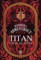 Couverture du livre « Titan Tome 3 : Tueur de dieux » de Jennifer L. Armentrout aux éditions J'ai Lu