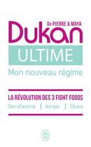 Couverture du livre « Ultime : le nouveau régime Dukan ; la puissance des 3 fight foods : son d'avoine, konjac, okara » de Pierre Dukan aux éditions J'ai Lu
