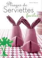 Couverture du livre « Pliages de serviettes faciles » de Didier Boursin aux éditions Dessain Et Tolra
