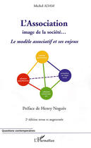 Couverture du livre « L'association ; image de la société... le modèle associatif et ses enjeux » de Michel Adam aux éditions L'harmattan