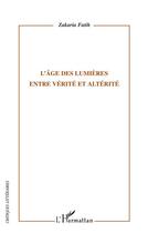 Couverture du livre « L'âge des Lumières entre vérité et altérité » de Zakaria Fatih aux éditions L'harmattan