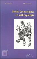 Couverture du livre « Motifs économiques en anthropologie » de Monique Selim et Laurent Bazin aux éditions Editions L'harmattan