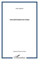 Couverture du livre « Des histoires de paris » de Pierre Esperbe aux éditions Editions L'harmattan