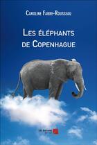 Couverture du livre « Les éléphants de Copenhague » de Caroline Fabre-Rousseau aux éditions Editions Du Net