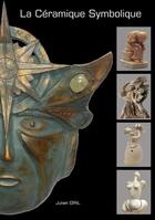 Couverture du livre « La céramique symbolique ; le terrasymbolisme » de Julien Gril aux éditions Books On Demand
