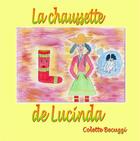 Couverture du livre « La chaussette de Lucinda » de Colette Becuzzi aux éditions Books On Demand