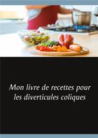 Couverture du livre « Mon livre de recettes pour les diverticules coliques » de Cedric Menard aux éditions Books On Demand