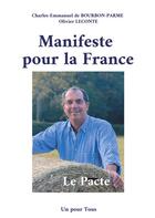 Couverture du livre « Manifeste pour la France : le pacte » de Olivier Leconte et Charles-Emmanuel De Bourbon-Parme aux éditions Books On Demand